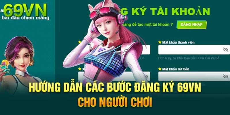 Truy cập dễ dàng giao diện trực quan đăng ký 69vn an toàn!